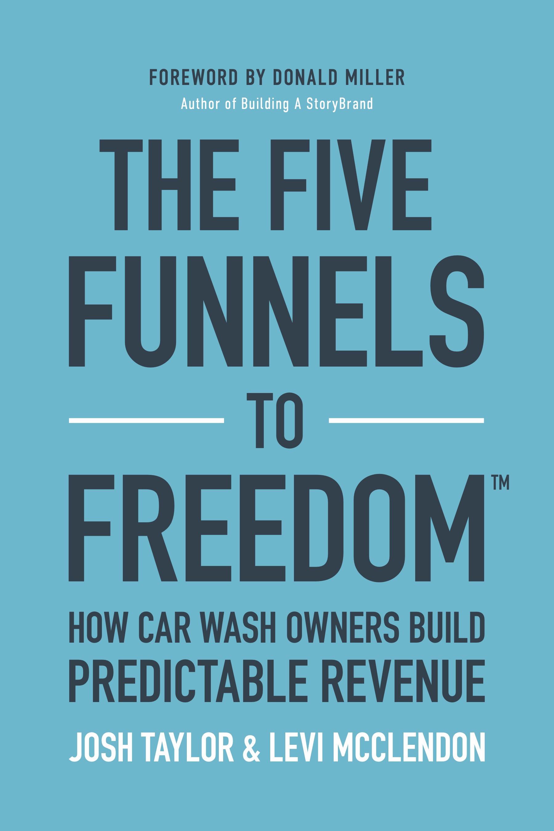 The Five Funnels to Freedom: How Car Wash Owners Build Predictable Revenue